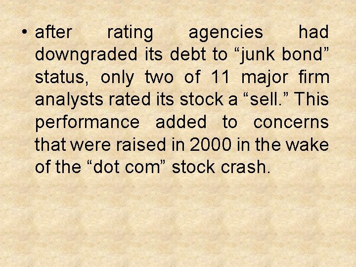  • after rating agencies had downgraded its debt to “junk bond” status, only