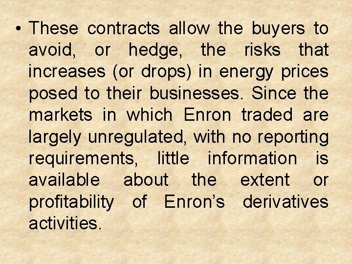  • These contracts allow the buyers to avoid, or hedge, the risks that