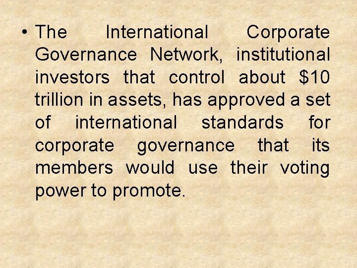  • The International Corporate Governance Network, institutional investors that control about $10 trillion