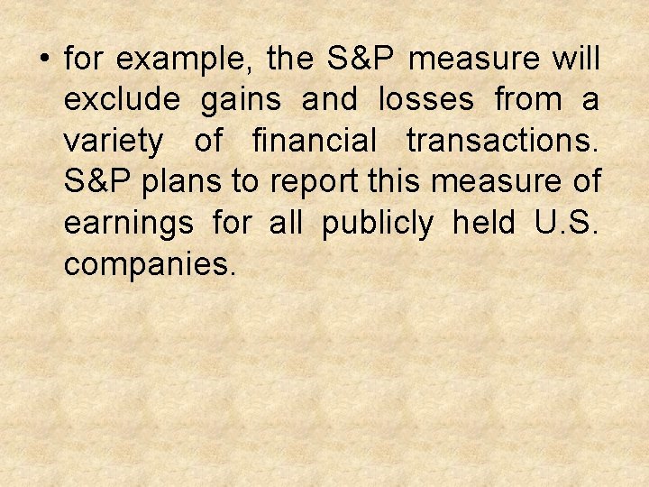 • for example, the S&P measure will exclude gains and losses from a