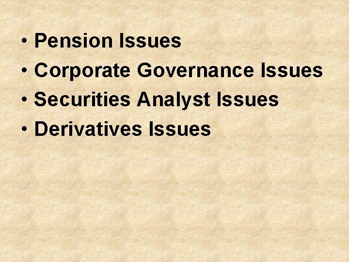  • Pension Issues • Corporate Governance Issues • Securities Analyst Issues • Derivatives