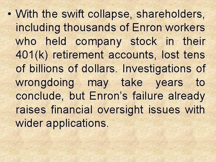  • With the swift collapse, shareholders, including thousands of Enron workers who held