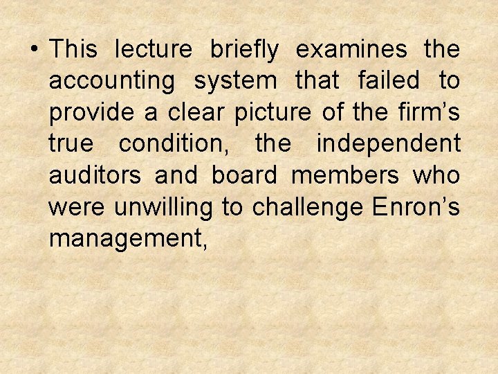  • This lecture briefly examines the accounting system that failed to provide a