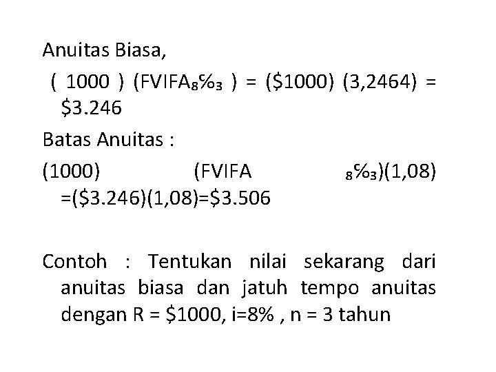 Anuitas Biasa, ( 1000 ) (FVIFA₈℅₃ ) = ($1000) (3, 2464) = $3. 246