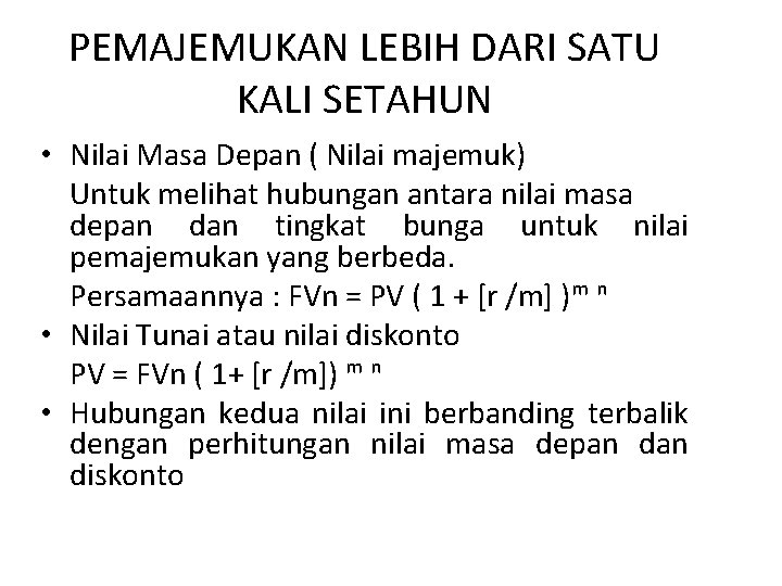 PEMAJEMUKAN LEBIH DARI SATU KALI SETAHUN • Nilai Masa Depan ( Nilai majemuk) Untuk