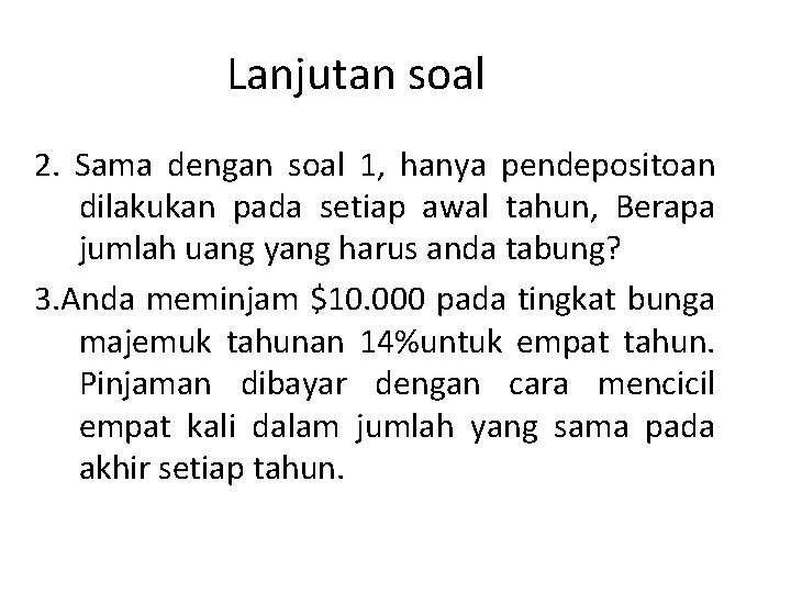 Lanjutan soal 2. Sama dengan soal 1, hanya pendepositoan dilakukan pada setiap awal tahun,