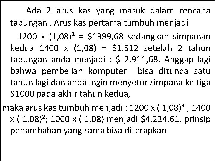 Ada 2 arus kas yang masuk dalam rencana tabungan. Arus kas pertama tumbuh menjadi