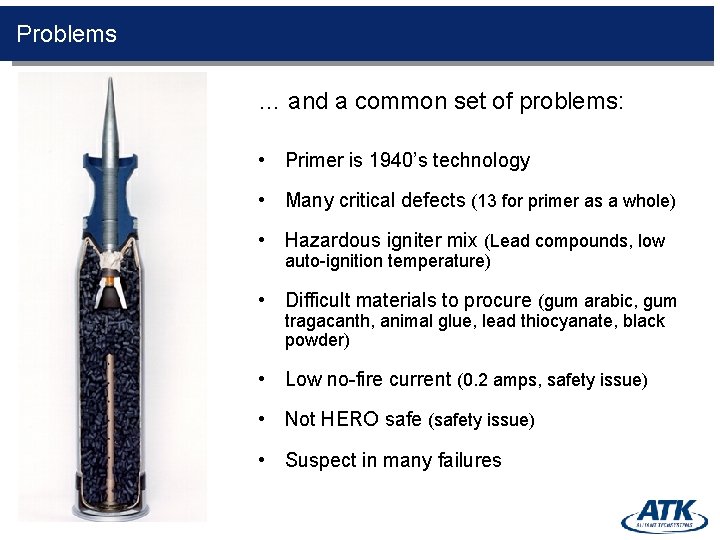 Problems … and a common set of problems: • Primer is 1940’s technology •