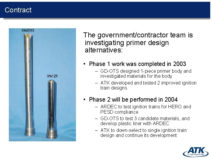 Contract The government/contractor team is investigating primer design alternatives: • Phase 1 work was