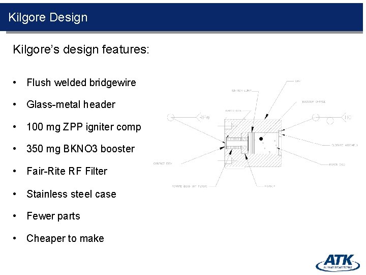 Kilgore Design Kilgore’s design features: • Flush welded bridgewire • Glass-metal header • 100