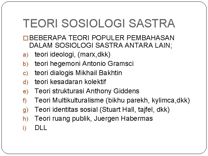TEORI SOSIOLOGI SASTRA � BEBERAPA TEORI POPULER PEMBAHASAN DALAM SOSIOLOGI SASTRA ANTARA LAIN; a) TEORI SOSIOLOGI SASTRA � BEBERAPA TEORI POPULER PEMBAHASAN DALAM SOSIOLOGI SASTRA ANTARA LAIN; a)