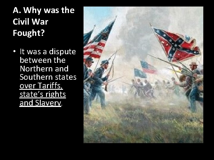 A. Why was the Civil War Fought? • It was a dispute between the A. Why was the Civil War Fought? • It was a dispute between the