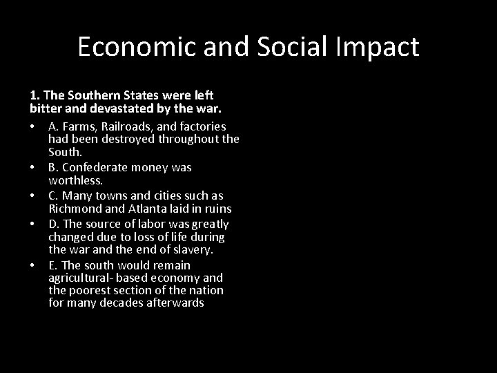 Economic and Social Impact 1. The Southern States were left bitter and devastated by Economic and Social Impact 1. The Southern States were left bitter and devastated by