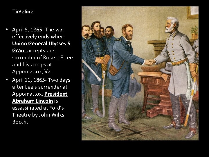 Timeline • April 9, 1865 - The war effectively ends when Union General Ulysses Timeline • April 9, 1865 - The war effectively ends when Union General Ulysses