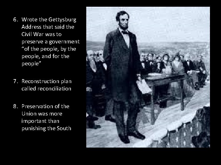 6. Wrote the Gettysburg Address that said the Civil War was to preserve a 6. Wrote the Gettysburg Address that said the Civil War was to preserve a
