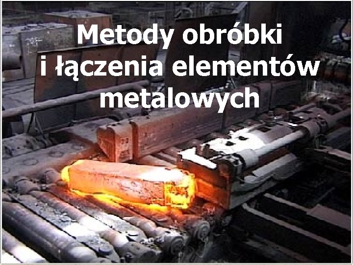 Metody obróbki i łączenia elementów metalowych 