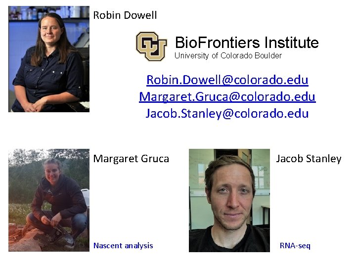 Robin Dowell Bio. Frontiers Institute University of Colorado Boulder Robin. Dowell@colorado. edu Margaret. Gruca@colorado.