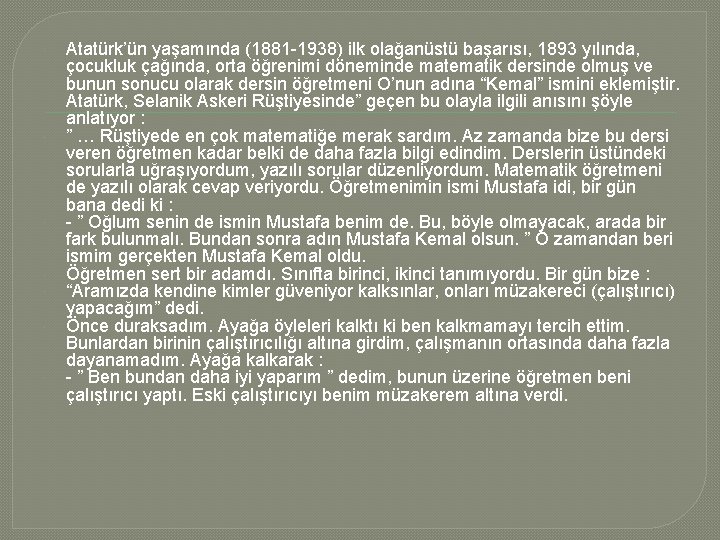  Atatürk’ün yaşamında (1881 -1938) ilk olağanüstü başarısı, 1893 yılında, çocukluk çağında, orta öğrenimi