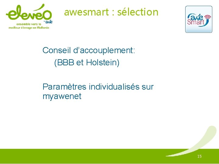 awesmart : sélection Conseil d’accouplement: (BBB et Holstein) Paramètres individualisés sur myawenet 15 