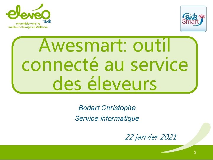 Awesmart: outil connecté au service des éleveurs Bodart Christophe Service informatique 22 janvier 2021