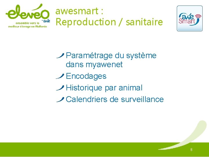 awesmart : Reproduction / sanitaire Paramétrage du système dans myawenet Encodages Historique par animal