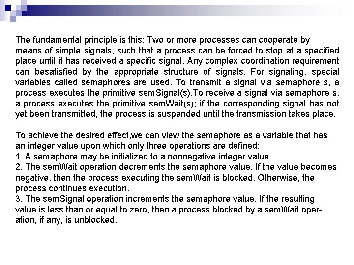 The fundamental principle is this: Two or more processes can cooperate by means of