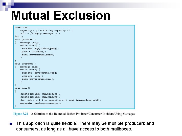 Mutual Exclusion n This approach is quite flexible. There may be multiple producers and
