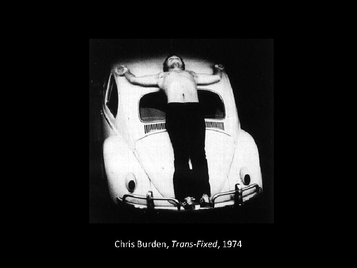 Chris Burden, Trans-Fixed, 1974 