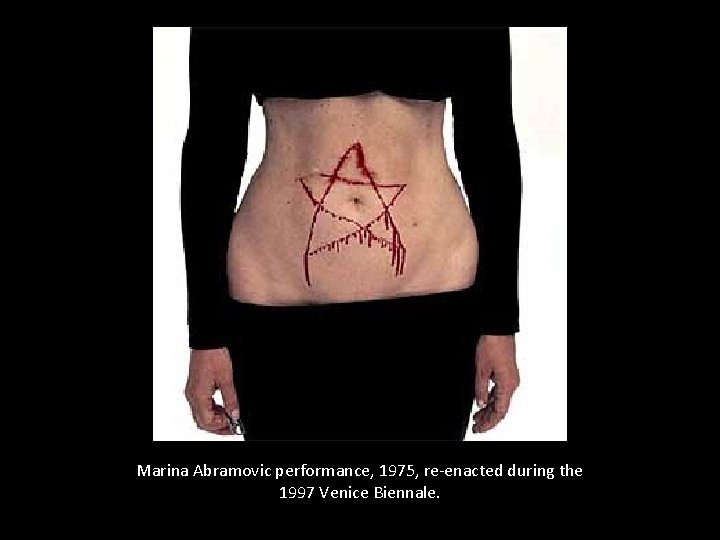 Marina Abramovic performance, 1975, re-enacted during the 1997 Venice Biennale. 