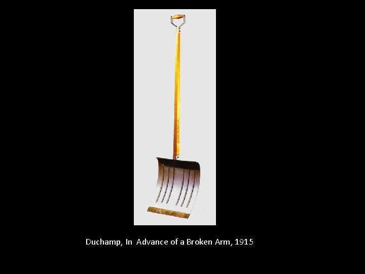 Duchamp, In Advance of a Broken Arm, 1915 (1964) 