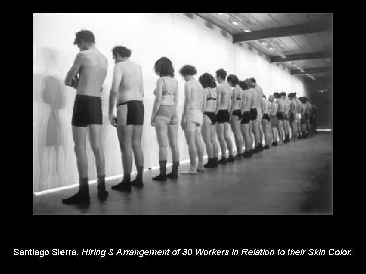 Santiago Sierra, Hiring & Arrangement of 30 Workers in Relation to their Skin Color.