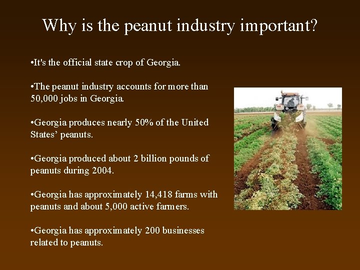 Why is the peanut industry important? • It's the official state crop of Georgia.