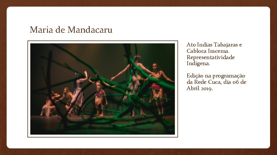 Maria de Mandacaru Ato Indias Tabajaras e Cabloca Iracema. Representatividade Indigena. Edição na programação