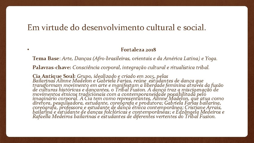 Em virtude do desenvolvimento cultural e social. • Fortaleza 2018 Tema Base: Arte, Danças