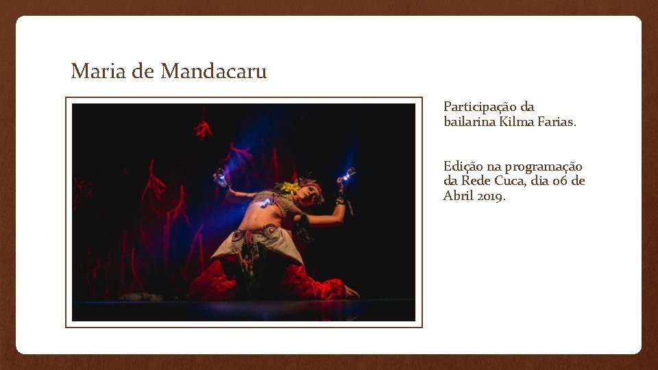 Maria de Mandacaru Participação da bailarina Kilma Farias. Edição na programação da Rede Cuca,