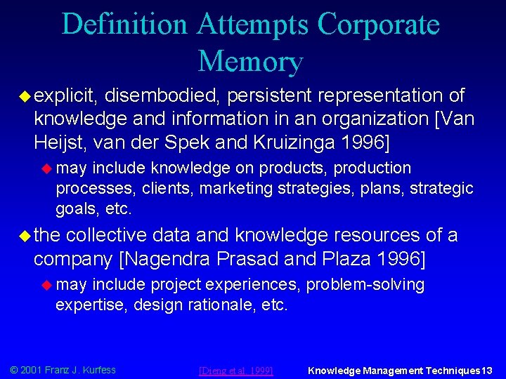 Definition Attempts Corporate Memory u explicit, disembodied, persistent representation of knowledge and information in