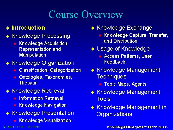 Course Overview u u Introduction Knowledge Processing u u u Classification, Categorization Ontologies, Taxonomies,