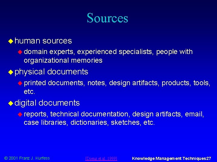 Sources u human sources u domain experts, experienced specialists, people with organizational memories u