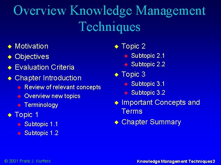 Overview Knowledge Management Techniques u u Motivation Objectives Evaluation Criteria Chapter Introduction u u