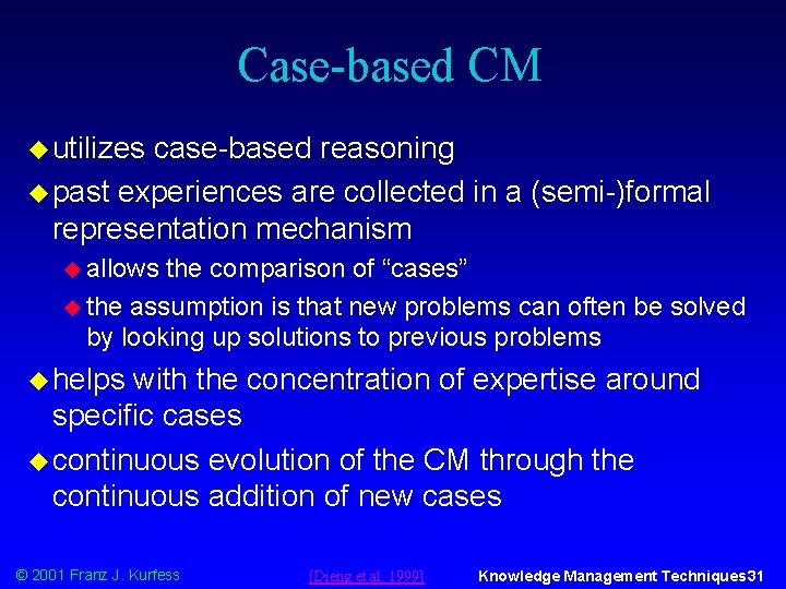 Case-based CM u utilizes case-based reasoning u past experiences are collected in a (semi-)formal