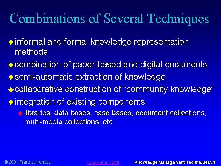 Combinations of Several Techniques u informal and formal knowledge representation methods u combination of