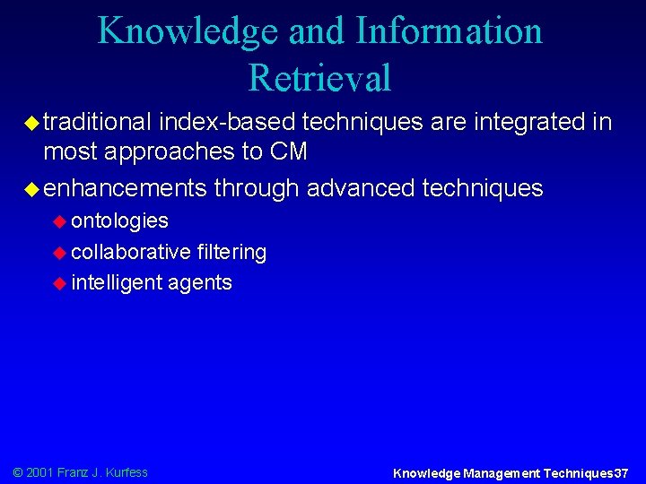 Knowledge and Information Retrieval u traditional index-based techniques are integrated in most approaches to