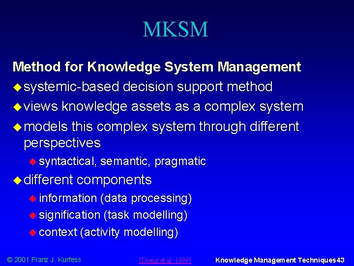 MKSM Method for Knowledge System Management u systemic-based decision support method u views knowledge