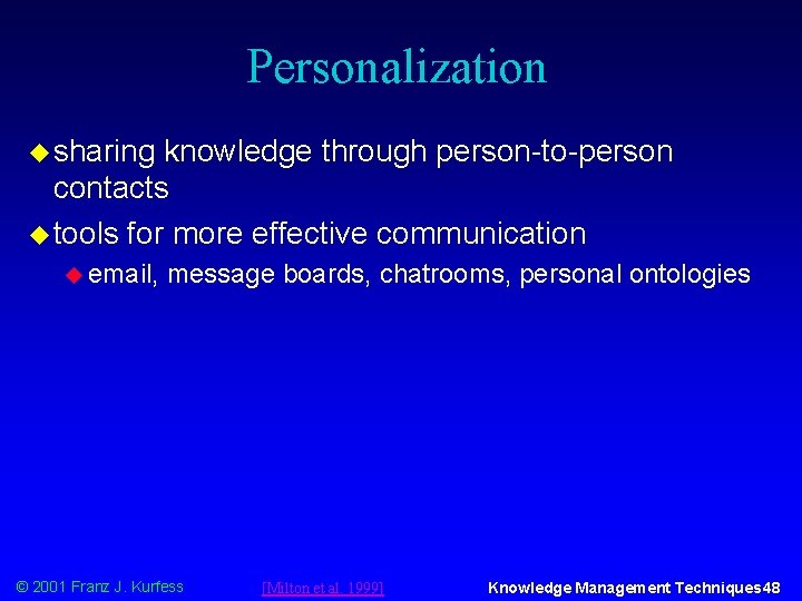 Personalization u sharing knowledge through person-to-person contacts u tools for more effective communication u