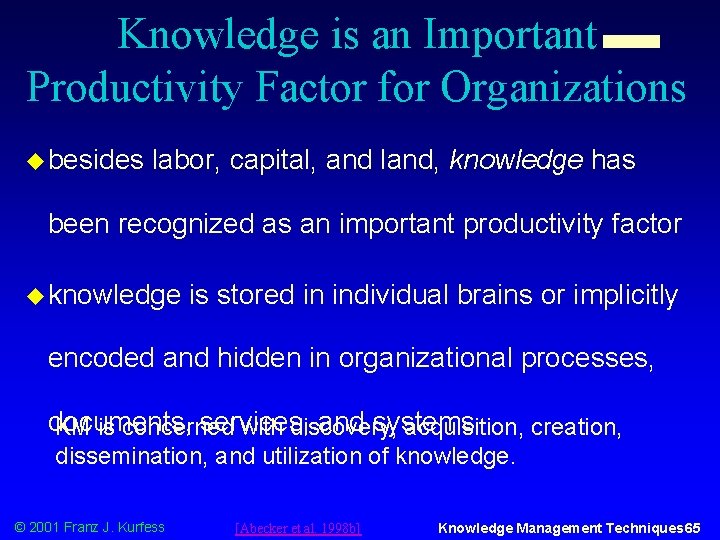 Knowledge is an Important Productivity Factor for Organizations u besides labor, capital, and land,