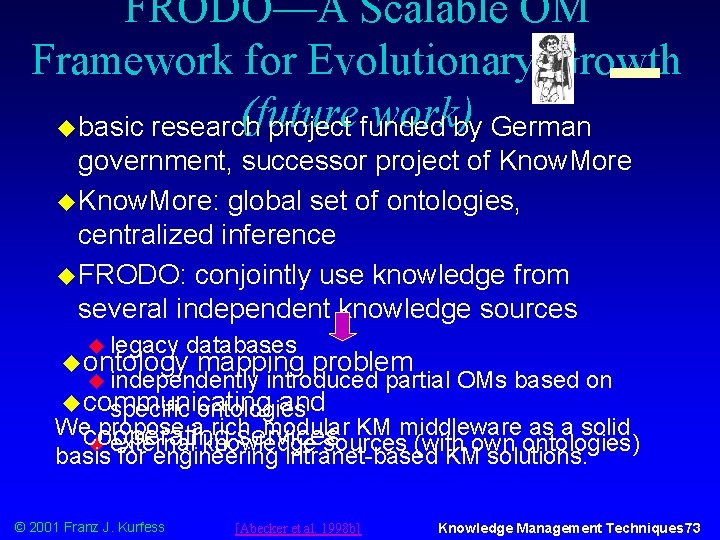 FRODO—A Scalable OM Framework for Evolutionary Growth (future work)by German u basic research project