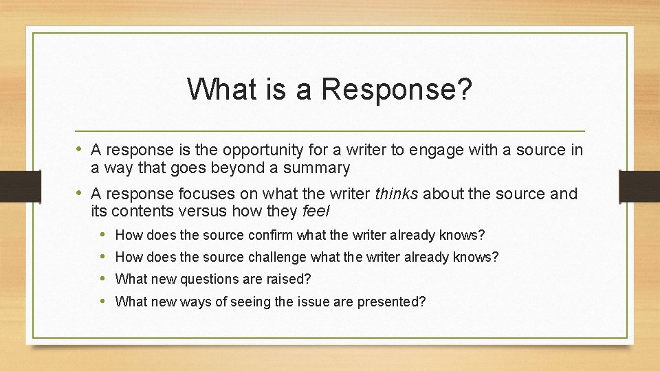 What is a Response? • A response is the opportunity for a writer to