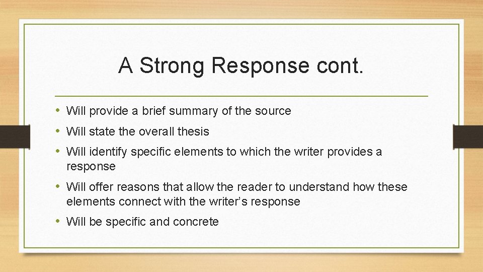 A Strong Response cont. • Will provide a brief summary of the source •