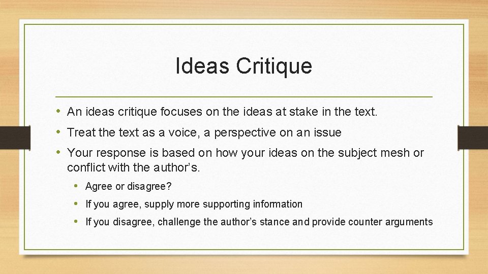 Ideas Critique • An ideas critique focuses on the ideas at stake in the