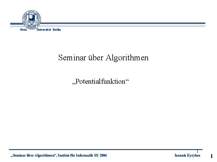 Freie Universität Berlin Seminar über Algorithmen „Potentialfunktion“ „Seminar über Algorithmen“, Institut für Informatik SS